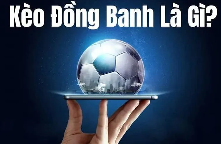 Tuyệt Chiêu Soi Kèo Đồng Banh Và Cách Nhận Định Trận Đấu Cân Sức