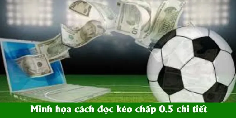 Những Phương Pháp Chơi Kèo Chấp 0.5 Hiệu Quả Nhất Cho Người Mới