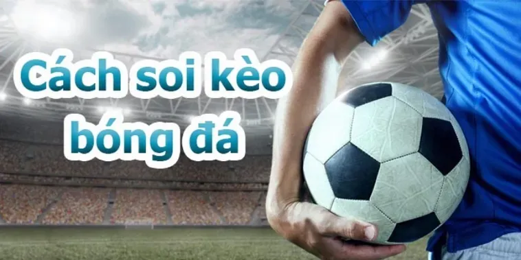 Bí Quyết Soi Kèo Tổng Bàn Thắng Của Đội Chắc Thắng Cho Anh Em Cá Độ
