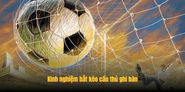 Bí Quyết Soi Kèo Cầu Thủ Ghi Bàn Chắc Thắng Cho Anh Em Cá Độ