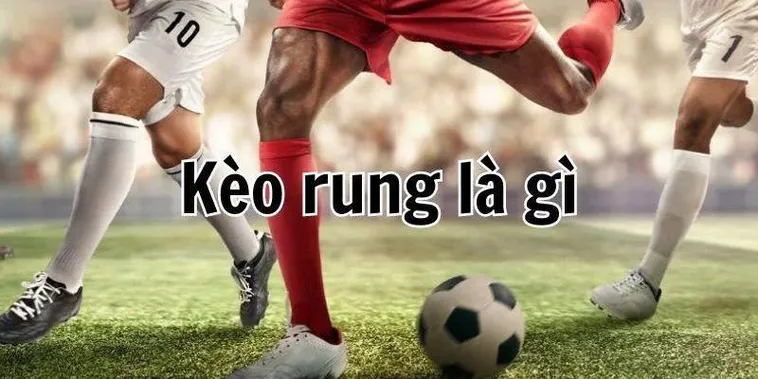 Bí Quyết Chinh Phục Kèo Rung Trong Bóng Đá Cho Anh Em Dân Chơi